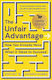 The Unfair Advantage