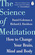 The Science of Meditation : How to Change Your Brain, Mind and Body