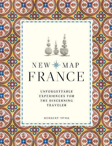 New Map France : Unforgettable Experiences for the Discerning Traveller - Herbert Ypma  Skroutz.gr