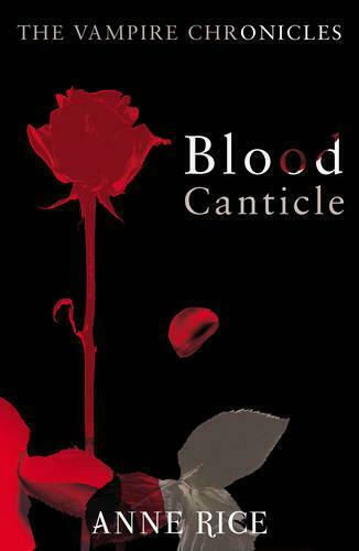 Blood Canticle, The Vampire Chronicles 10 Blood Canticle, The Vampire Chronicles 10