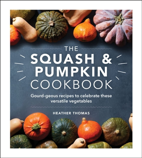 The Squash and Pumpkin Cookbook The Squash and Pumpkin Cookbook