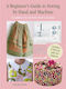 A Beginner's Guide to Sewing by Hand and Machine