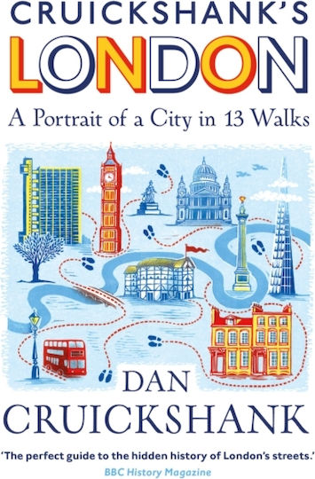 Cruickshank's London, A Portrait of a City in 13 Walks