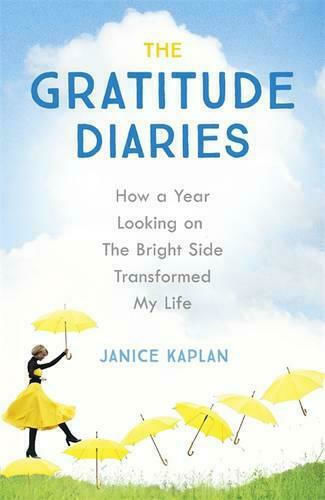 The Gratitude Diaries, How a Year of Living Gratefully Changed my Life