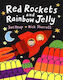 Red Rockets and Rainbow Jelly