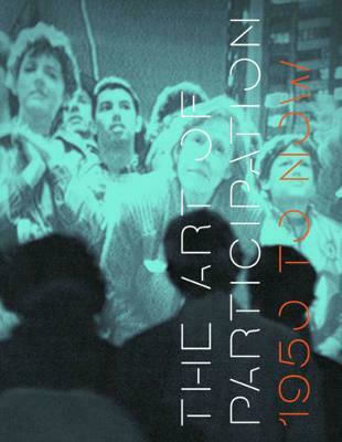 The Art of Participation, 1950 to Now