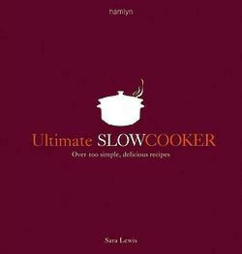 ultimate slow cooker over 100 simple delicious recipes