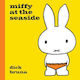 Miffy at the Seaside