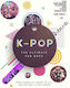 K-Pop - The Ultimate Fan Book, Ihr Leitfaden für die heißesten K-Pop-Bands