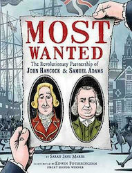 Most Wanted : The Revolutionary Partnership of John Hancock & Samuel Adams