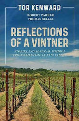 Reflections of a Vintner, Stories and Seasonal Wisdom from a Lifetime in Napa Valley