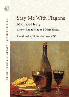 Stay Me with Flagons, A Book About Wine And Other Things