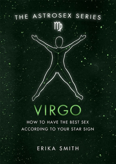 The Astrosex Series Virgo, Wie Sie den besten Sex nach Ihrem Sternzeichen haben