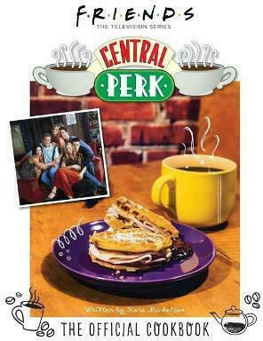 Friends, The Official Central Perk Cookbook (Classic TV Cookbooks, 90s Tv)