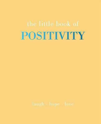 The Little Book of Positivity, Râs - Speranță - Iubire The Little Book of Positivity, Râs - Speranță - Iubire