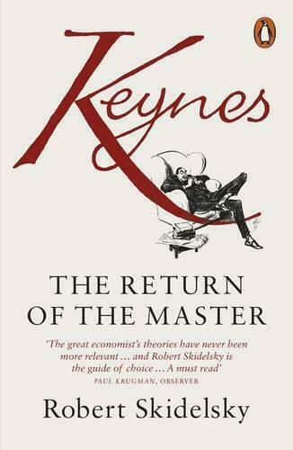 Keynes, The Return of the Master Keynes, The Return of the Master