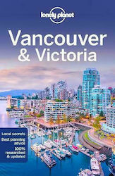 Lonely Planet Vancouver & Victoria, Local secrets Best Planning Advice 100% Researched & Updated