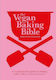 The Vegan Baking Bible, Over 300 Recipes for Bakes, Cakes, Treats and Sweets