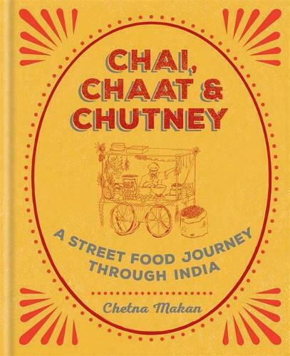 Chai, Chaat & Chutney, a street food journey through India