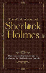 The Wit & Wisdom of Sherlock Holmes, Humorous and Inspirational Quotes Celebrating the World's Greatest Detective