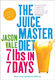 7lbs in 7 Days, The Juice Master Diet