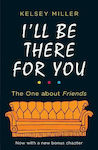 I'll Be There for you