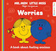 Worries, Mr. Men Little Miss