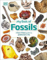 My Book of Fossils, A Fact-filled Guide to Prehistoric Life