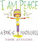 I Am Peace, A Book of Mindfulness