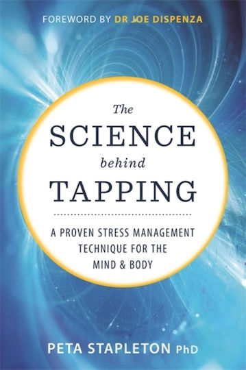 The Science behind Tapping, A Proven Stress Management Technique for the Mind and Body