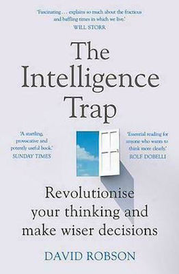 The Intelligence Trap, Revolutionise your Thinking and Make Wiser Decisions