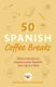 50 Spanish Coffee Breaks
