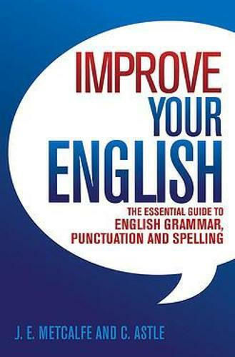 Improve Your English, Der Unverzichtbare Leitfaden Für Englische Grammatik, Zeichensetzung Und Rechtschreibung