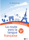 La Route vers la Langue Française - Grammaire & Exercices (Niveau B1)