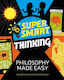 Super Smart Thinking, Philosophy Made Easy