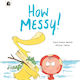 How Messy!