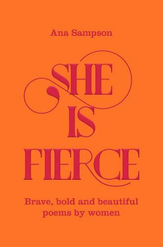 She is Fierce, Brave, Bold and Beautiful Poems by Women