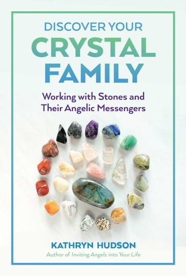 Discover your Crystal Family, Working with Stones and their Angelic Messengers