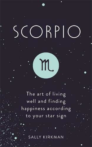 Scorpio, Die Kunst, gut zu leben und das Glück nach Ihrem Sternzeichen zu finden
