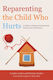 Reparenting the Child Who Hurts, Un ghid pentru vindecarea traumelor și atașamentelor de dezvoltare
