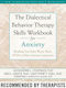 The Dialectical Behaviour Therapy Skills Workbook for Anxiety