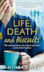 Life, Death and Biscuits