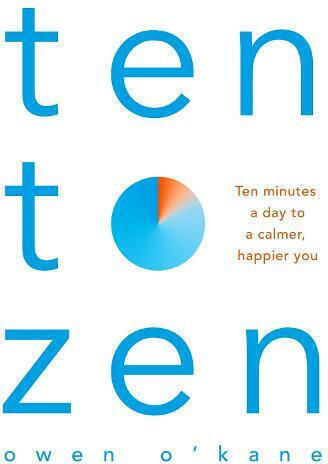 Ten to Zen, Ten Minutes a Day to a Calmer, Happier You