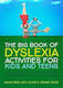 The Big Book of Dyslexia Activities for Kids and Teens