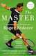The Master, The Brilliant Career of Roger Federer