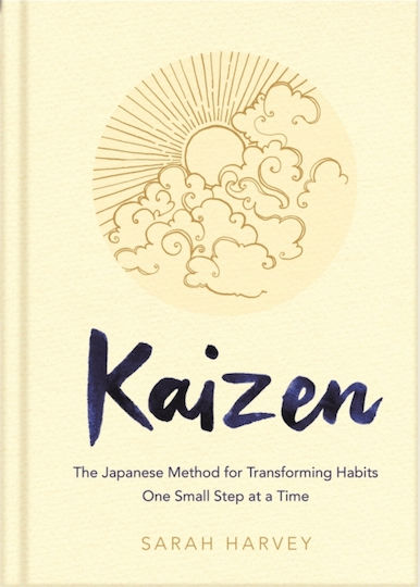 Kaizen, The Japanese Method for Transforming Habits, one Small Step at a Time Kaizen, The Japanese Method for Transforming Habits, one Small Step at a Time