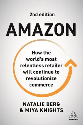 Amazon, How the World's Most Relentless Retailer will Continue to Revolutionize Commerce