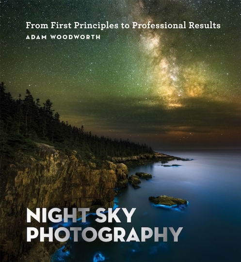 Night Sky Photography, From First Principles to Professional Results