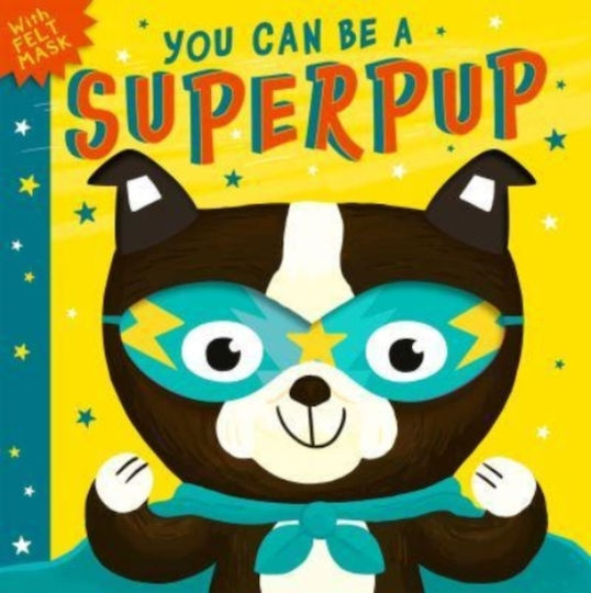 You Can be a Superpup You Can be a Superpup