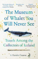 The Museum of Whales You Will Never See, Travels Among the Collectors of Iceland